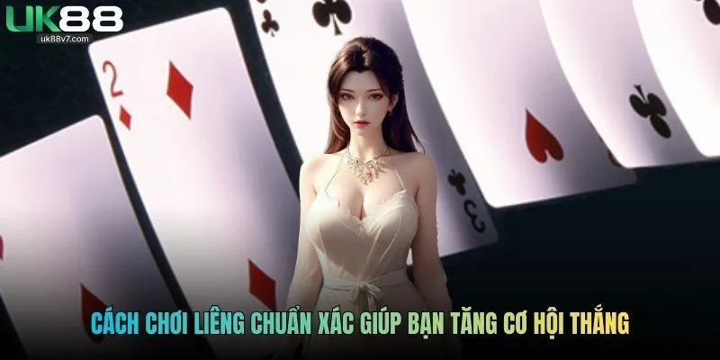 Cách chơi liêng chuẩn xác giúp bạn tăng cơ hội thắng