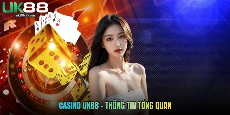 Casino UK88 - Thông tin tổng quan