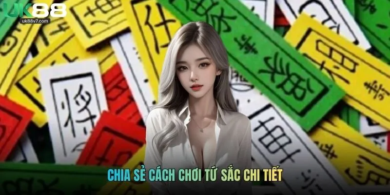 Chia sẻ cách chơi tứ sắc chi tiết