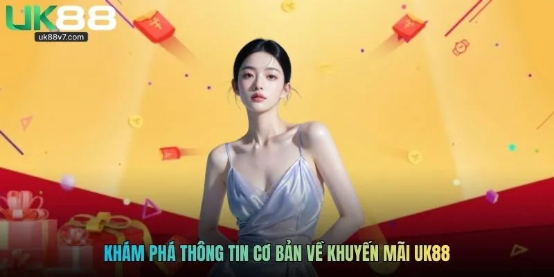 Khám phá thông tin cơ bản về khuyến mãi UK88