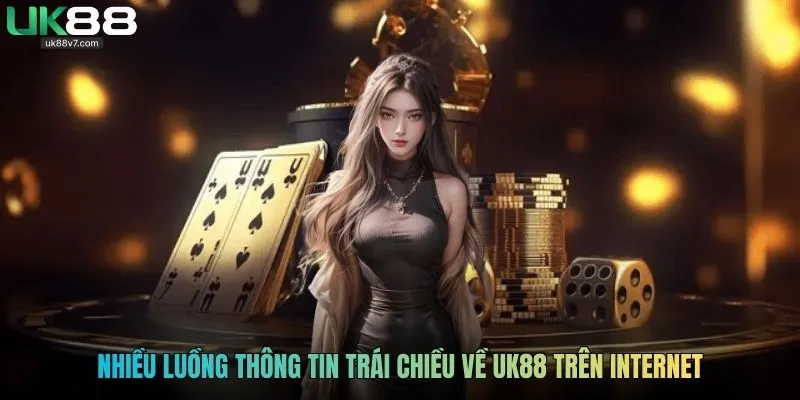Nhiều luồng thông tin trái chiều về UK88 trên internet