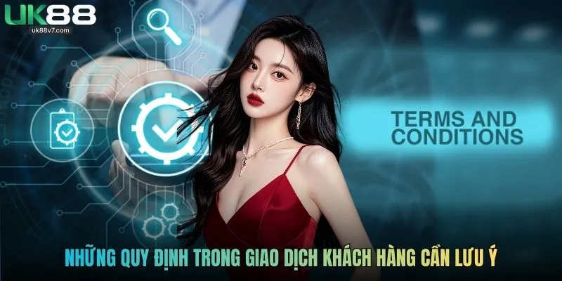 Những quy định trong giao dịch khách hàng cần lưu ý