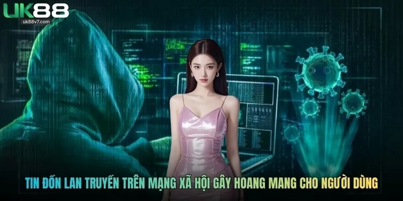 Tin đồn lan truyền trên mạng xã hội gây hoang mang cho người dùng